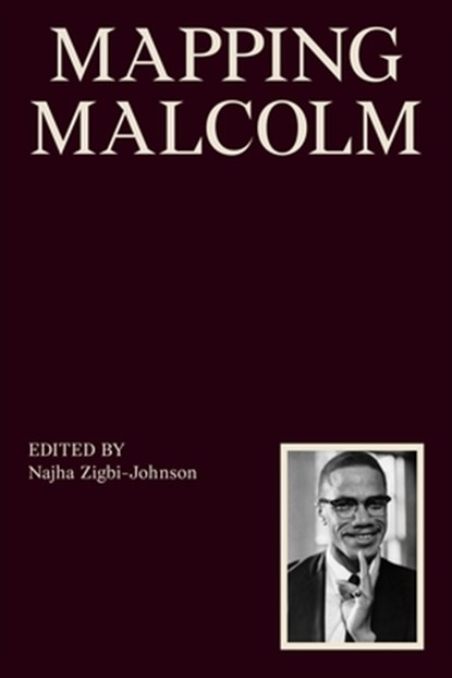 Mapping Malcolm, Najha Zigbi-Johnson - Paperback - 9781941332832