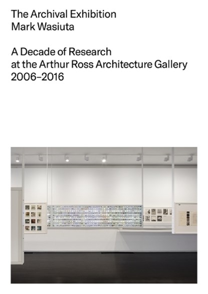 The Archival Exhibition, Mark Wasiuta - Paperback - 9781941332849