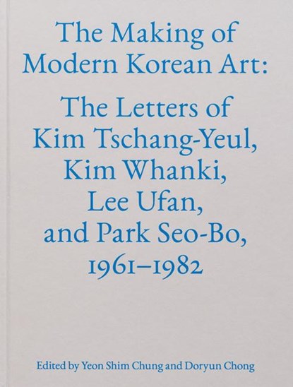 The Making of Modern Korean Art, Doryun Chong ; Yeon Shim Chung - Gebonden - 9781941366769