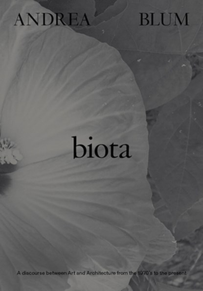 Andrea Blum: Biota, Andrea Blum - Paperback - 9781941366783