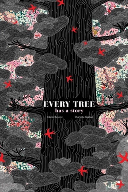 Every Tree Has a Story, Cécile Benoist - Gebonden Gebonden - 9781941367995