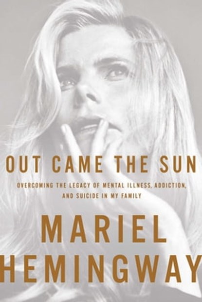 Out Came the Sun, Mariel Hemingway ; Ben Greenman - Ebook - 9781941393758