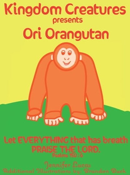 Kingdom Creatures Presents Ori Orangutan, Jennifer Lucas - Ebook - 9781941400043