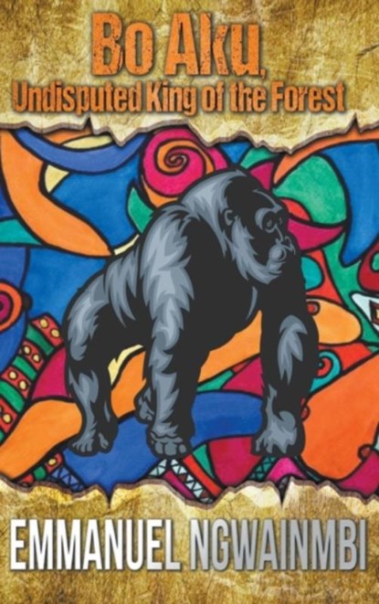 Bo Aku, Undisputed King of the Forest, Emmanuel Ngwainmbi - Gebonden - 9781941408131
