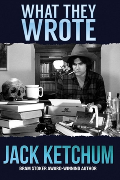 What They Wrote, Jack Ketchum - Paperback - 9781941408230