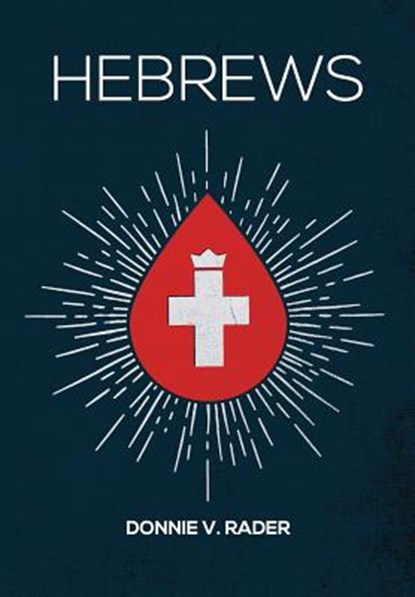 Hebrews, Donnie V Rader - Paperback - 9781941422120