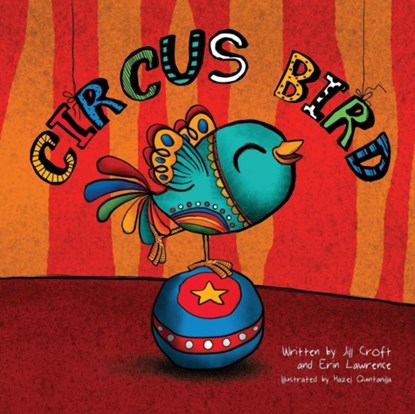 Circus Bird, Jill Croft ; Erin Lawrence - Paperback - 9781941434079