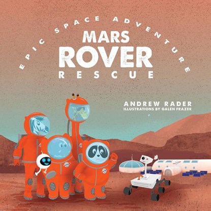 Mars Rover Rescue, Andrew Rader - Paperback - 9781941434567