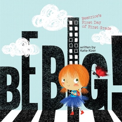 Be Big!, Katie Kizer - Paperback - 9781941434758