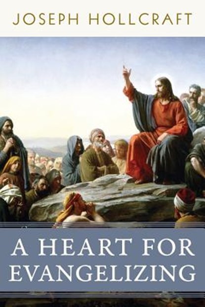 A Heart for Evangelizing, Joseph Hollcraft - Paperback - 9781941447833