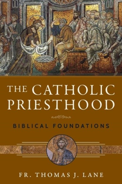 The Catholic Priesthood, Fr Thomas J Lane - Paperback - 9781941447932