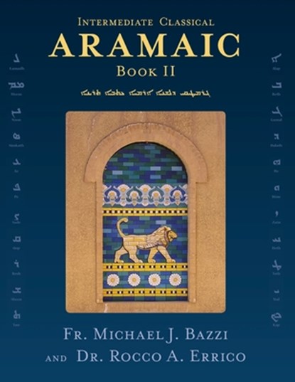 Intermediate Classical Aramaic, Michael J Bazzi ; Rocco A Errico - Paperback - 9781941464403