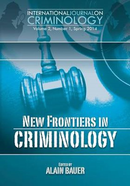 New Frontiers in Criminology, Alain Bauer - Paperback - 9781941472903
