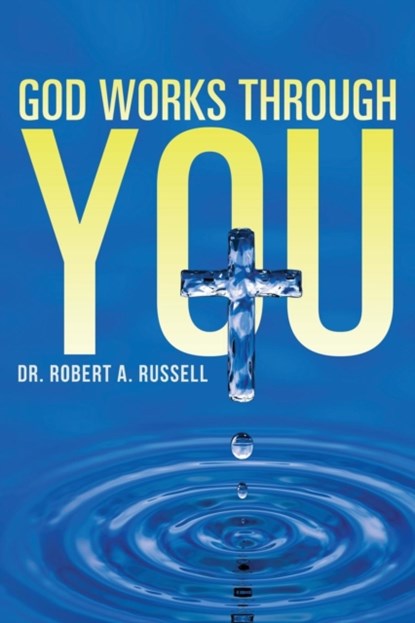 GOD Works Through YOU, Robert A Russell - Paperback - 9781941489338