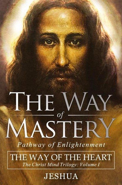 The Way of Mastery, Pathway of Enlightenment, Ben Joseph Jeshua Ben Joseph - Paperback - 9781941489413