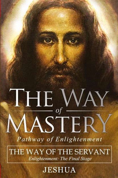 The Way of Mastery, The Way of the Servant, Jeshua Ben Joseph - Paperback - 9781941489444