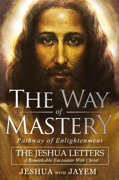 The Way of Mastery, Pathway of Enlightenment, Jeshua Ben Joseph ; Jayem Hammer - Paperback - 9781941489451
