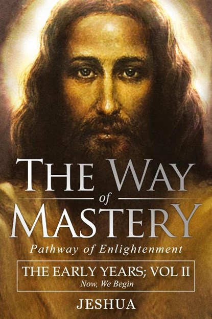 The Way of Mastery, Pathway of Enlightenment, Jeshua Ben Joseph - Paperback - 9781941489475