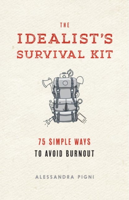 The Idealist's Survival Kit, Alessandra Pigni - Paperback - 9781941529348