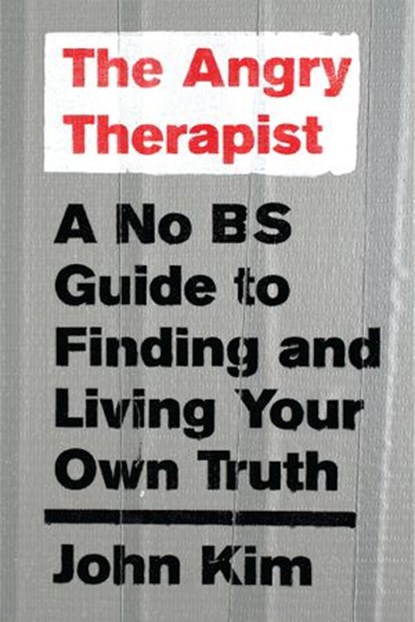 The Angry Therapist, John Kim - Ebook - 9781941529621