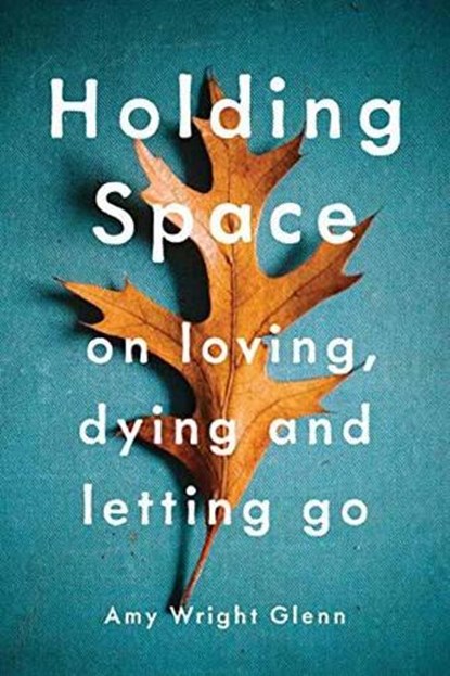 Holding Space, Amy Wright Glenn - Paperback - 9781941529782