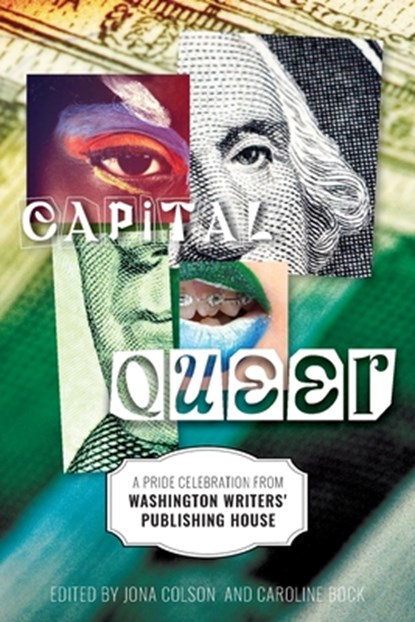 Capital Queer: A Pride Celebration from Washington Writers' Publishing House, Jona Colson - Paperback - 9781941551516