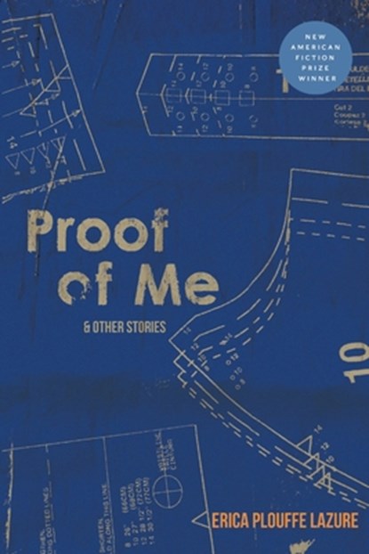 Proof of Me and Other Stories, Erica Plouffe Lazure - Paperback - 9781941561270