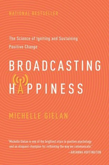 Broadcasting Happiness, Michelle Gielan - Ebook - 9781941631317