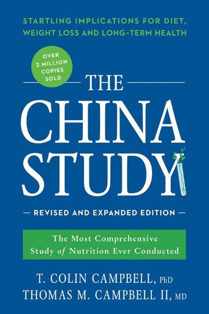 The China Study: Revised and Expanded Edition, T. Colin Campbell ; Thomas M. Campbell II - Paperback - 9781941631560