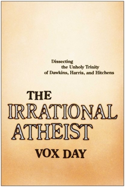 The Irrational Atheist, Vox Day - Paperback - 9781941631621