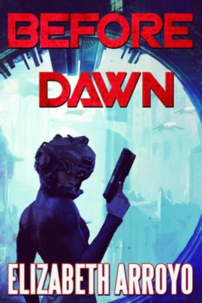 Before Dawn, Elizabeth Arroyo - Ebook - 9781941637517