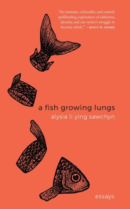 A Fish Growing Lungs, Alysia Li Ying Sawchyn - Paperback - 9781941681145