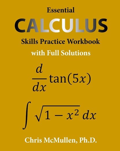 Essential Calculus Skills Practice Workbook with Full Solutions, Chris McMullen - Paperback - 9781941691243