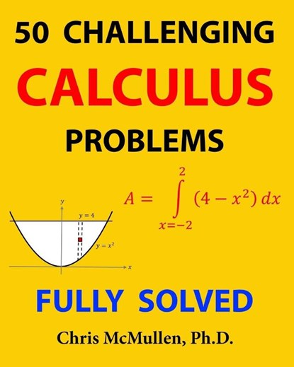 50 Challenging Calculus Problems (Fully Solved), Chris McMullen - Paperback - 9781941691267