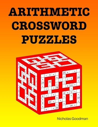 Arithmetic Crossword Puzzles: A fun math book, Nicholas Goodman - Paperback - 9781941691465
