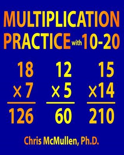 Multiplication Practice with 10-20, Chris McMullen - Paperback - 9781941691519