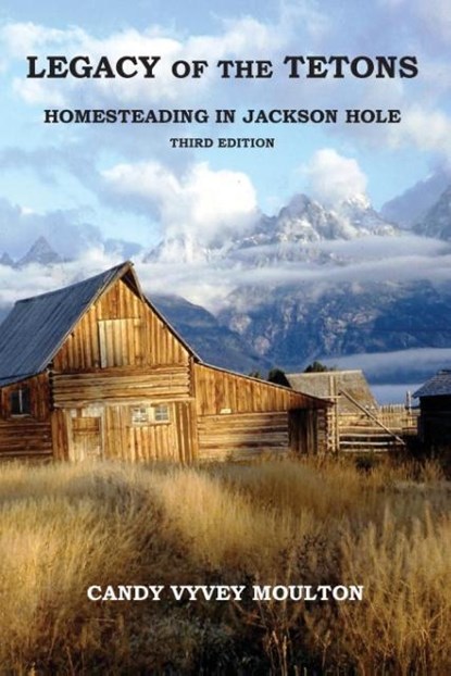 Legacy of the Tetons, Candy Vyvey Moulton - Paperback - 9781941694015