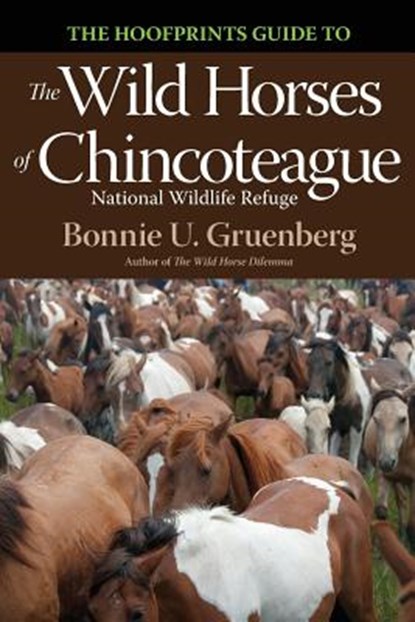 The Hoofprints Guide to the Wild Horses of Chincoteage National Wildlife Refuge, Bonnie U. Gruenberg - Paperback - 9781941700051