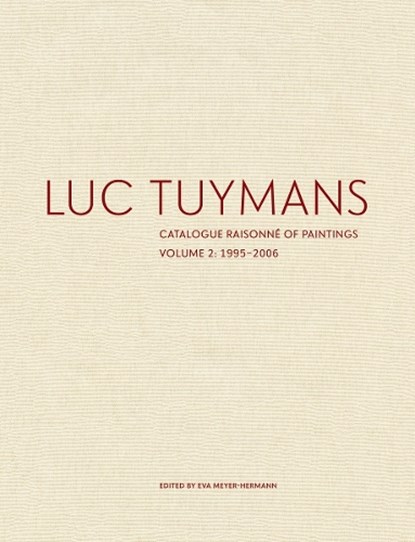 Luc Tuymans Catalogue Raisonne of Paintings: Volume 2, 1995–2006, Eva Meyer-Hermann - Gebonden Gebonden - 9781941701959