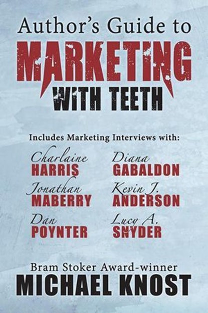 Author's Guide to Marketing With Teeth, Michael Knost - Ebook - 9781941706299