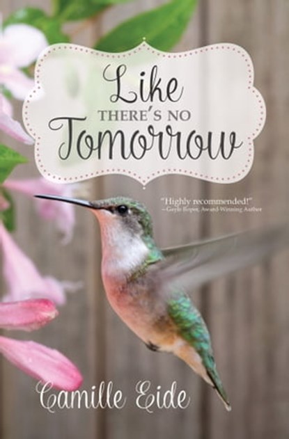 Like There's No Tomorrow, Camille Eide - Ebook - 9781941720059