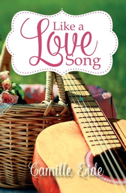 Like a Love Song, Camille Eide - Ebook - 9781941720073