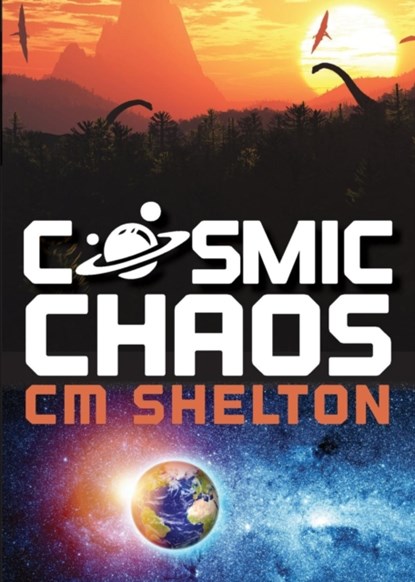 Cosmic Chaos, C M Shelton - Paperback - 9781941720257