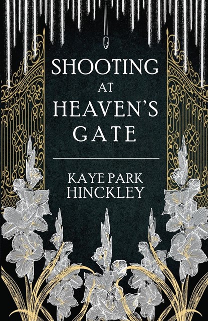 Shooting at Heaven's Gate, Kaye Park Hinckley - Paperback - 9781941720912