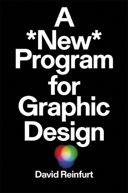 A New Program for Graphic Design, David Reinfurt - Paperback - 9781941753217
