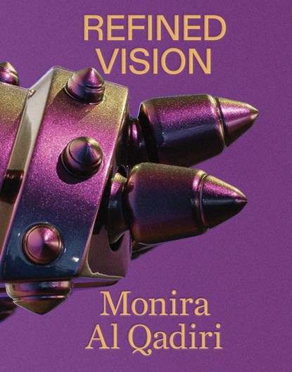 Monira Al Qadiri: Refined Vision, Monira Al Qadiri - Paperback - 9781941753606