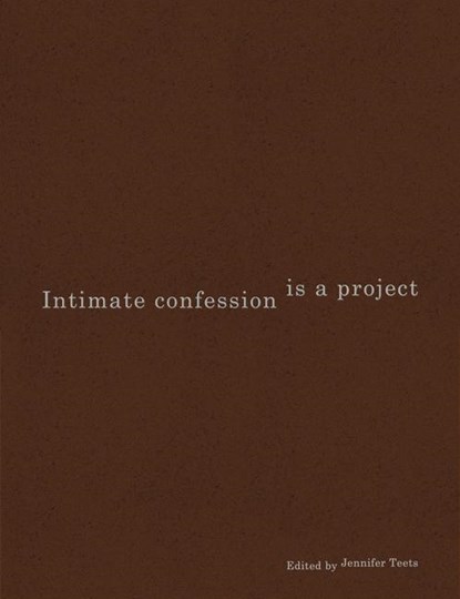 Intimate Confession Is a Project, Jennifer Teets - Paperback - 9781941753682