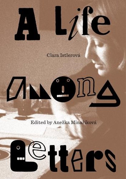 Clara Istlerova: A Life Among Letters, Anezka Minarikova - Paperback - 9781941753804