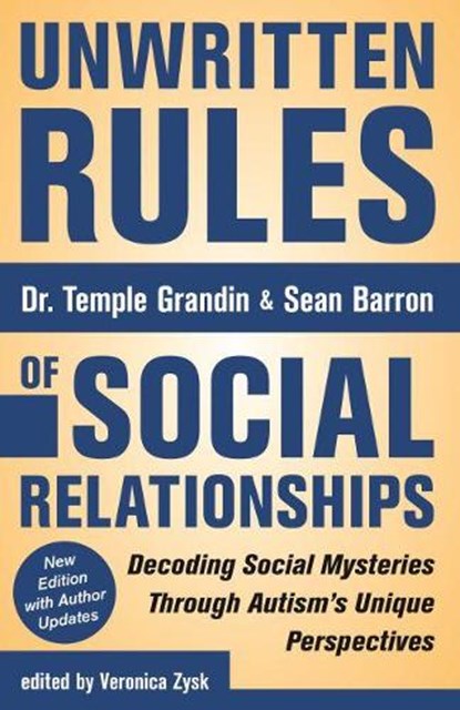 Unwritten Rules of Social Relationships, Temple Grandin ; Sean Barron ; Veronica Zysk - Paperback - 9781941765388