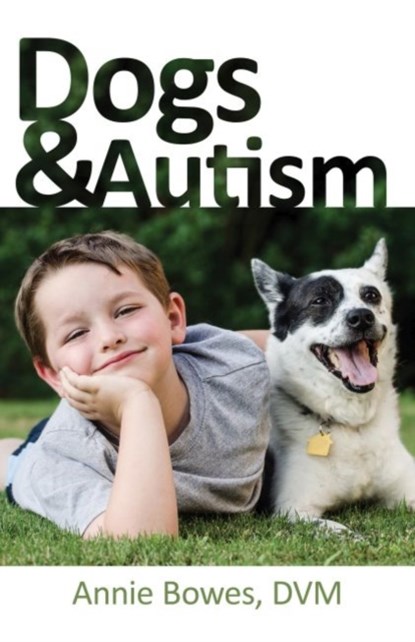 Dogs & Autism, Annie Bowes - Paperback - 9781941765906